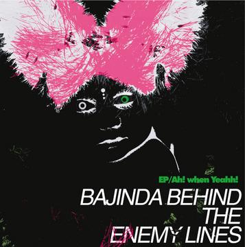 BAJINDA BEHIND THE ENEMY LINES - Ah! When Yeahh! / Money To Burn